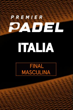 Premier Padel. Italia. Final. Premier Padel. Italia...: Coello/Tapia - Chingotto/Galán