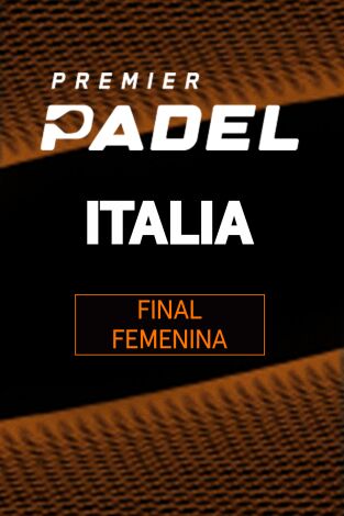 Premier Padel Italia. Final Femenina. Premier Padel Italia...: Sánchez/Josemaría - Sainz/Llanguno