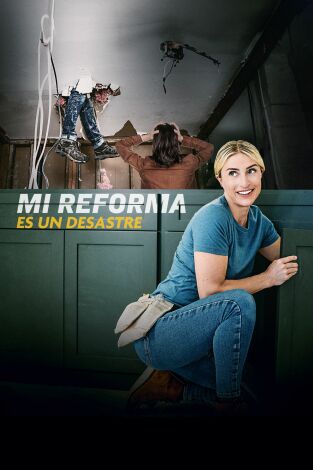 Mi reforma es un desastre, Season 1. Mi reforma es un desastre, Season 1 