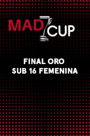 MADCUP Femenino. T(2024). MADCUP Femenino (2024): Final Sub16 Oro Femenina