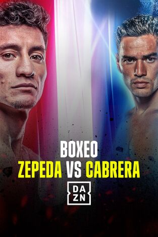 Boxeo: velada Zepeda vs. Cabrera. T(2024). Boxeo: velada... (2024): Zepeda vs Cabrera: velada completa
