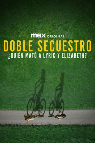 Doble secuestro: ¿quién mató a Lyric y Elizabeth?, Season 1. Doble secuestro: ¿quién mató a Lyric y Elizabeth?, Season 1 