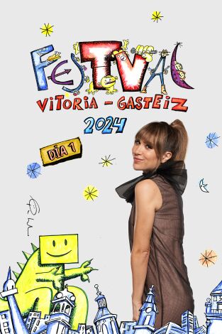 FesTVal de Vitoria 2024. T(T1). FesTVal de... (T1): Diario Día 1 FesTVal