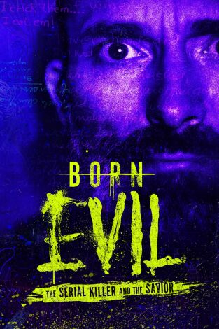 Born Evil: The Serial Killer and the Savior. Born Evil: The Serial Killer and the Savior 