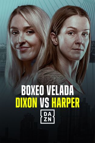 Boxeo: velada Dixon vs Harper. T(2024). Boxeo: velada... (2024): Dixon vs Harper (velada completa)