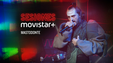 Sesiones Movistar+ (T1): Mastodonte