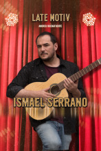Late Motiv (T4): Ismael Serrano