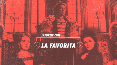 Informe Cine (T4): La favorita