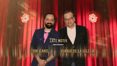 Late Motiv (T4): Juanjo de la Iglesia y Toni Cano