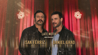 Late Motiv (T4): Isak Férriz y Daniel Grao