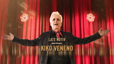 Late Motiv (T4): Kiko Veneno
