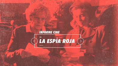 Informe Cine (T4): La espía roja