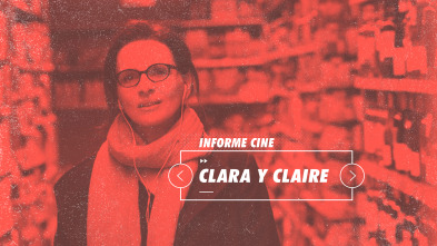 Informe Cine (T4): Clara y Claire