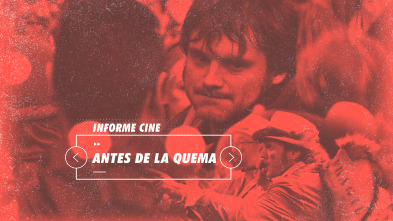 Informe Cine (T4): Antes de la quema