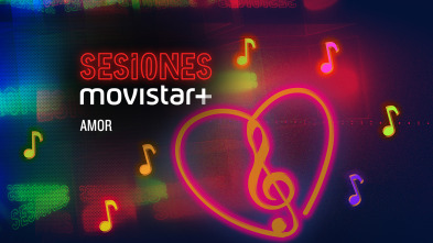 Sesiones Movistar+ (T1): Amor