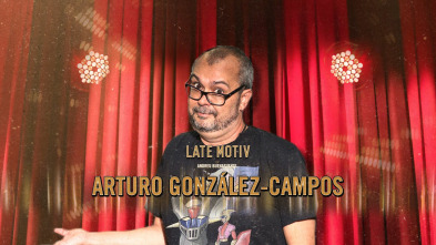 Late Motiv (T4): Arturo González-Campos