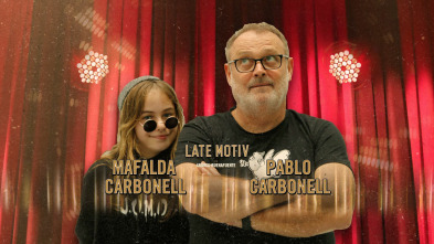 Late Motiv (T5): Mafalda y Pablo Carbonell