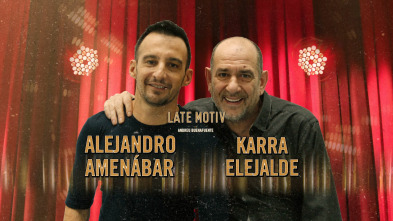 Late Motiv (T5): Alejandro Amenábar y Karra Elejalde