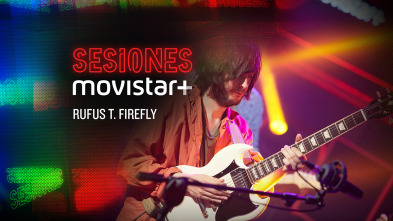 Sesiones Movistar+ (T2): Rufus T. Firefly