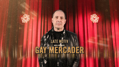 Late Motiv (T5): Gay Mercader