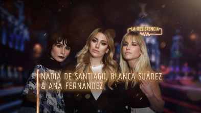 La Resistencia (T3): Blanca Suárez, Nadia de Santiago y Ana Fernández