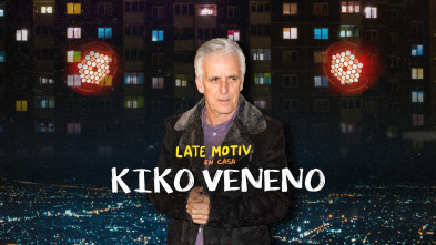 Late Motiv (T5): Kiko Veneno