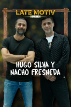 Late Motiv (T5): Hugo Silva y Nacho Fresneda