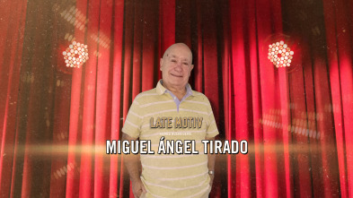 Late Motiv (T6): Miguel Ángel Tirado