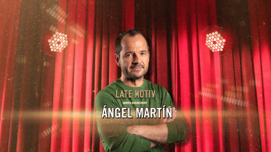 Late Motiv (T6): Ángel Martín