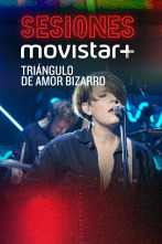 Sesiones Movistar+ (T3): Triángulo de amor bizarro