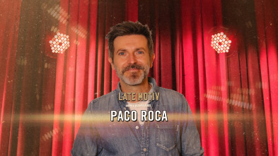 Late Motiv (T6): Paco Roca