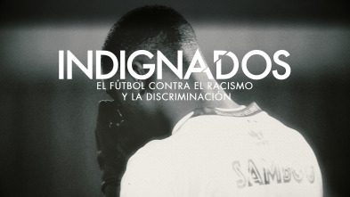 Indignados. El fútbol contra el racismo y la discriminación