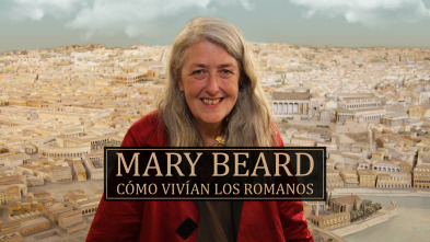 Mary Beard: Cómo vivían los Romanos 