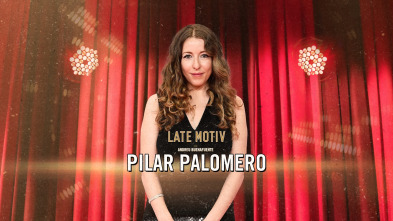 Late Motiv (T6): Pilar Palomero
