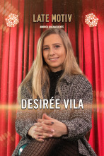 Late Motiv (T6): Desirée Vila