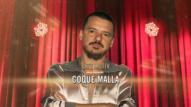Late Motiv (T6): Coque Malla
