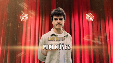 Late Motiv (T6): Miki Núñez
