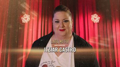 Late Motiv (T6): Itziar Castro