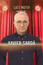 Late Motiv (T6): Xavier Sardà