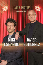 Late Motiv (T6): Miki Esparbé y Javier Gutiérrez