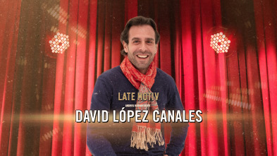 Late Motiv (T6): David López Canales