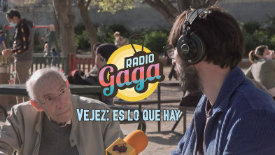 Radio Gaga (T6): Vejez: es lo que hay