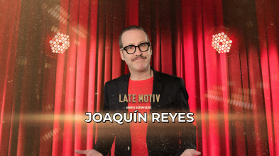 Late Motiv (T7): Joaquín Reyes