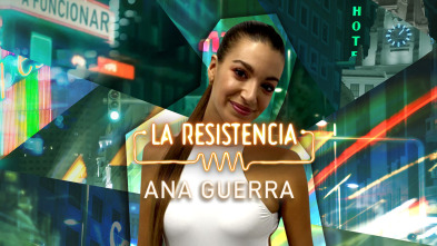 La Resistencia (T5): Ana Guerra