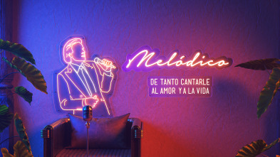 Melódico (T1): De tanto cantarle al amor y a la vida