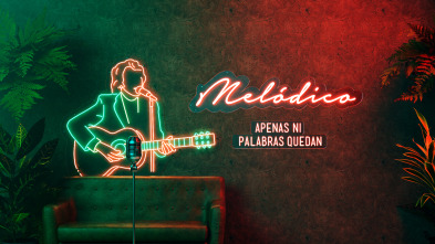 Melódico (T1): Apenas ni palabras quedan