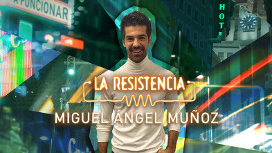 La Resistencia (T5): Miguel Ángel Muñoz