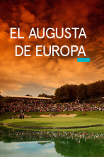 Sueños de Golf (2017): El Augusta de Europa