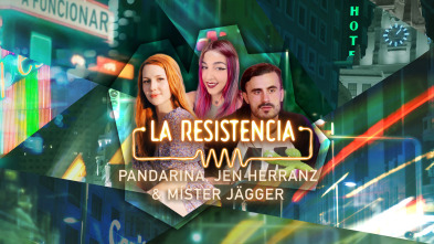 La Resistencia (T6): Mister Jägger, Jen Herranz y Pandarina