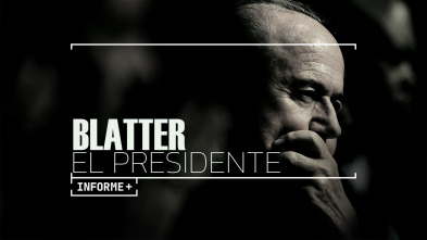 Informe Plus+. Blatter, el presidente